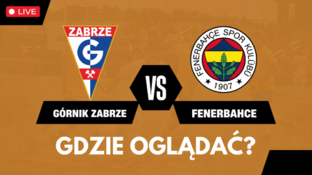 Górnik Zabrze – Fenerbahce, transmisja 29 lipca 2026 o 20:00
