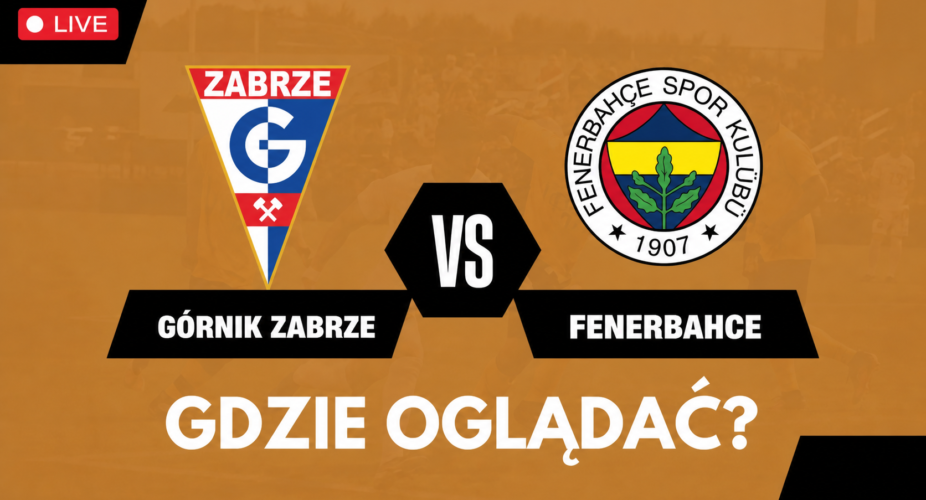 Górnik Zabrze – Fenerbahce, transmisja 29 lipca 2026 o 20:00