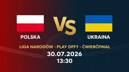 Polska – Ukraina w ćwierćfinale Ligi Narodów siatkarzy 30 lipca 2026 o 13:30