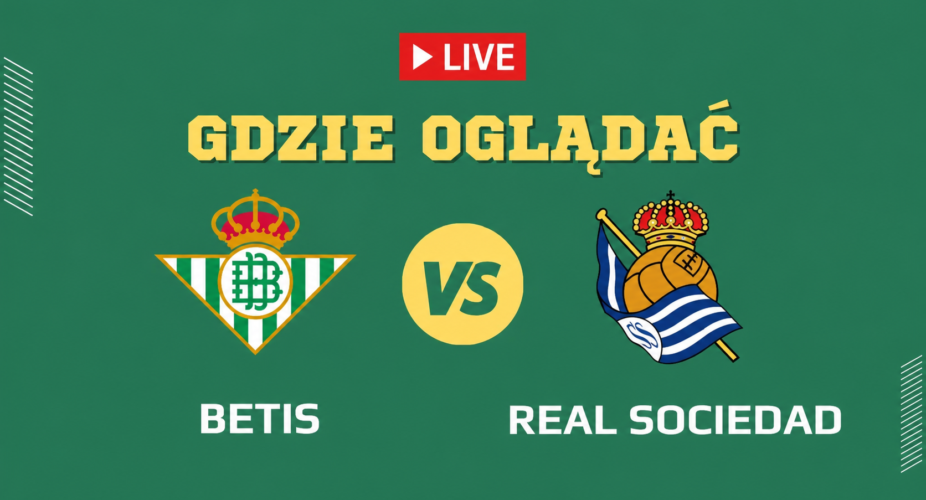 Real Betis – Real Sociedad – gdzie oglądać transmisję 21 sierpnia 2026