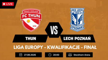 FC Thun – Lech Poznań – transmisja 27 sierpnia 2026