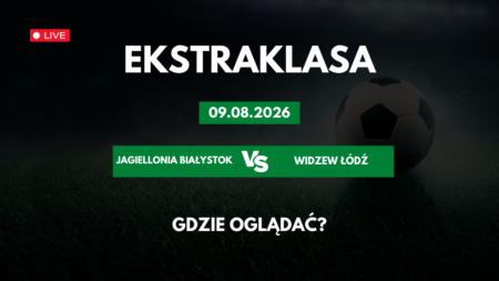 Jagiellonia Białystok – Widzew Łódź – gdzie oglądać mecz 9 sierpnia 2026