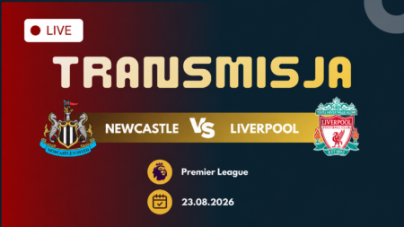 Newcastle United – Liverpool, transmisja Premier League 23 sierpnia 2026