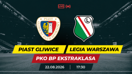 Piast Gliwice – Legia Warszawa, 22 sierpnia 2026, godz. 17:30