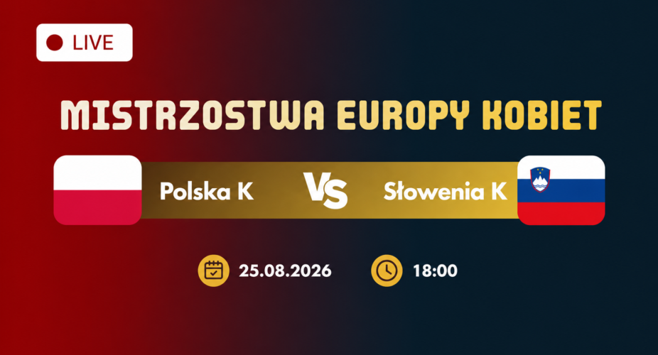 Polska – Słowenia, mistrzostwa Europy siatkarek 25 sierpnia 2026 o 18:00