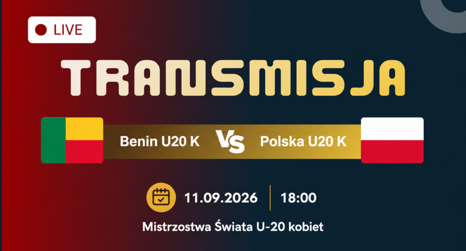 Benin U20 kobiet – Polska U20 kobiet, transmisja 11 września 2026 o 18:00