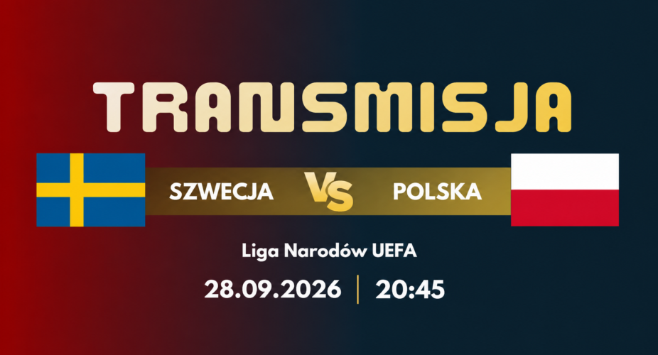 Szwecja – Polska 28 września 2026, transmisja meczu Ligi Narodów UEFA