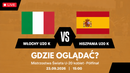 Włochy U20 – Hiszpania U20, półfinał mistrzostw świata kobiet U20, 23 września 2026, godz. 15:00